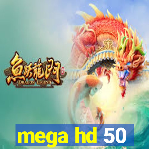 mega hd 50